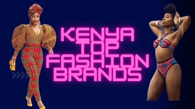 'Top 10 Kenyan luxury Fashion Brands 2022'