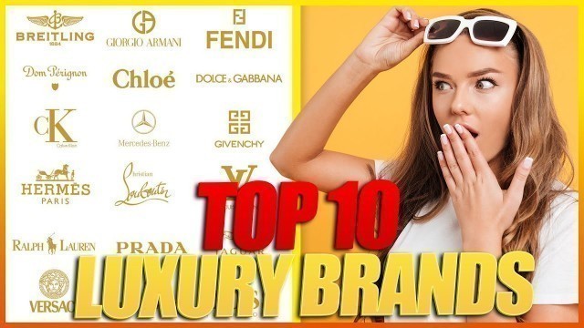 '10 Most Popular Luxury Brands In The World || Best Fashion Brands 2022'