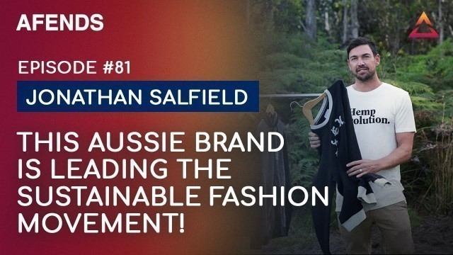 'Australia\'s leading sustainable fashion brand: from Byron to the world, with Jono Salfield (Afends)'