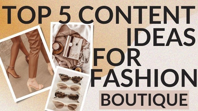 'TOP 5 CONTENT IDEAS FOR FASHION BRANDS AND INFLUENCERS | THE MILLION DOLLAR HABIT CHANNEL'