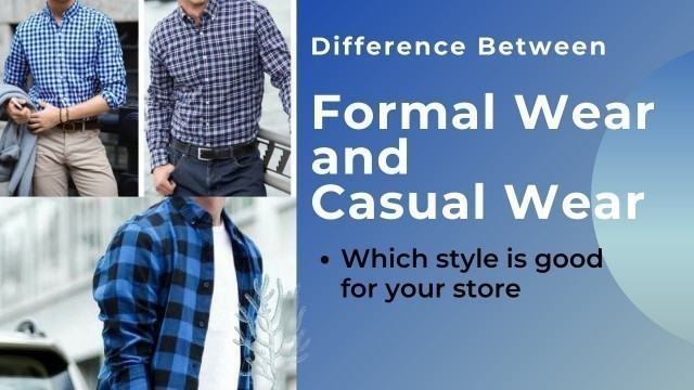 'Difference between Mens Formal Wear and Casual Wear'