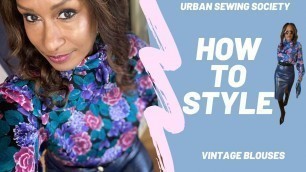 'How to Style: VINTAGE BLOUSES 10+ different ways | Jen the Urban Sewist'