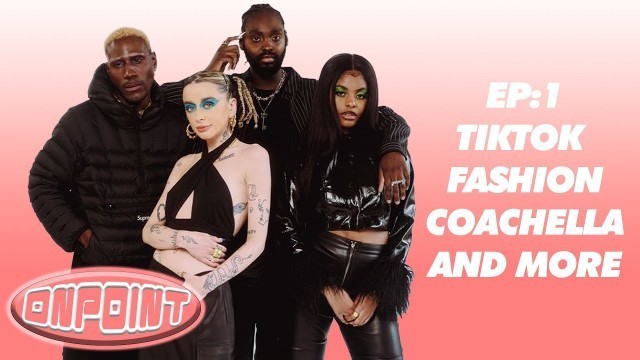 'Coachella Looks Review, TikTok Fashion & More |  ONPOINT EP#1 | A Show About Fashion'