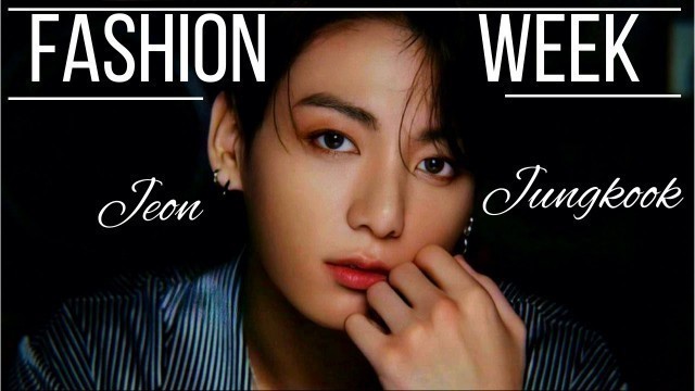 'Jungkook [ Fashion Week ] ~ FMV ~'