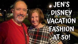 'JEN\'S DISNEY VACATION FASHION AT 50!'