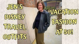 'JEN\'S DISNEY TRAVEL OUTFITS / VACATION FASHION AT 50!'