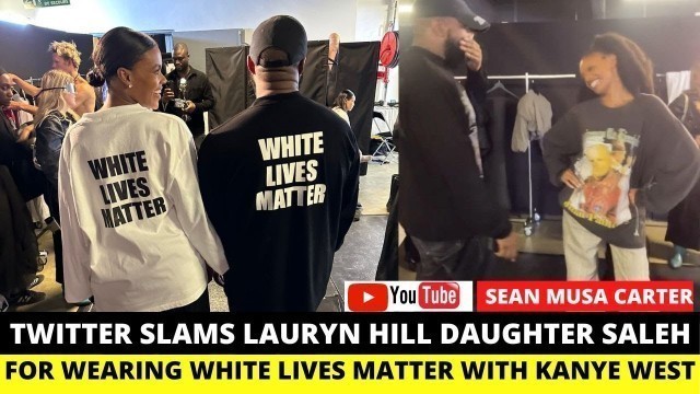 'Twitter Slams Lauryn Hill\'s Daughter Selah For Wearing \'White Lives Matter\' Shirt With Kanye West'