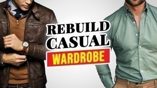 'How To Rebuild Your Casual Wardrobe As An Adult Man'