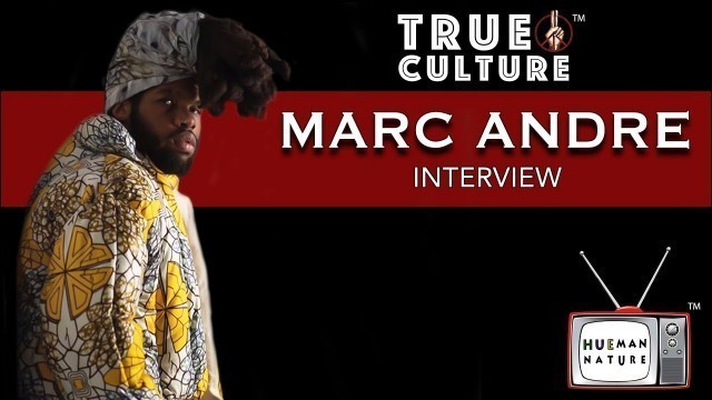 'TRUE Culture// EP. 8 - Marc Andre Talks New Album, Yeezy Season 3 Fashion Show, Lil B. + More.'