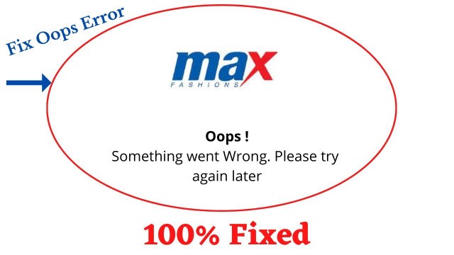 'Fix Max Fashion Oops Something Went Wrong Error. Please Try Again Later Problem Error Solved'