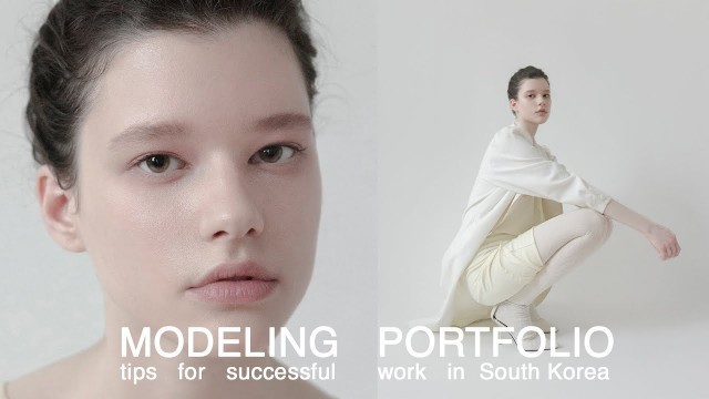 'Modeling Portfolio : How to build your book to become successful fashion model in South Korea | Tips'