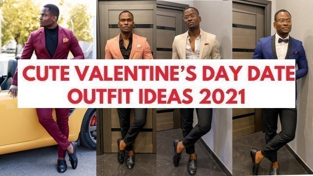 'Cute Valentine’s Day Outfit Ideas 2021|Mens Valentine’s Day Date |Casual Men’s Date Outfit Ideas'