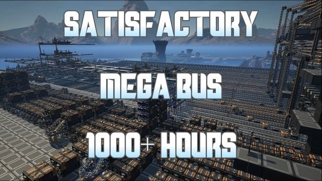 'Satisfactory - Mega Bus style factory with over 1000 hours game time'