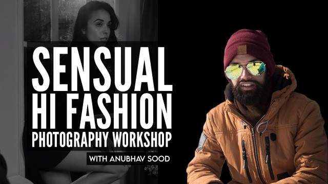 'Sensual Hi Fashion Photography Workshop | Anubhav Sood | Gurgaon |'