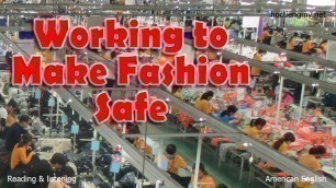 'Listening & Reading - Working to Make Fashion Safe - English second language'