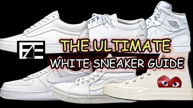 'THE ULTIMATE WHITE SNEAKER GUIDE'