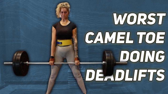 'WORST CAMEL TOE DOING DEADLIFTS'