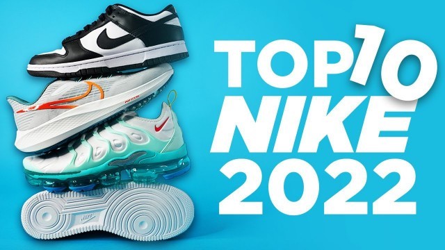 'Top 10 NIKE Sneakers for 2022'