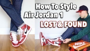 'HOW TO STYLE Air Jordan 1 \"LOST AND FOUND\" Chicago Sneakers'