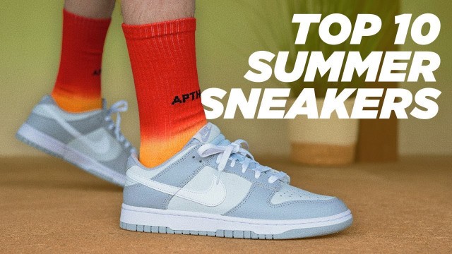 'Top 10 Sneakers for SUMMER 2022'