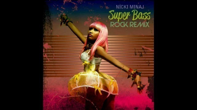 'Nicki Minaj - Super Bass (Rock Remix)'