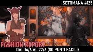 'FFXIV [ITA] Fashion Report: week 125 (80 punti facili)'