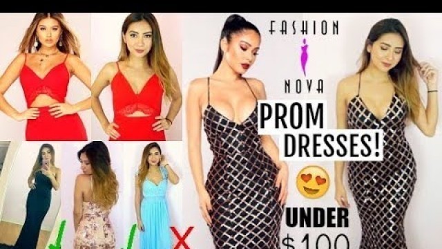 'TRYING ON FASHION NOVA PROM DRESSES! UNDER $100 ..WOW'