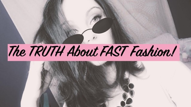 'The Truth About Fast Fashion :/'