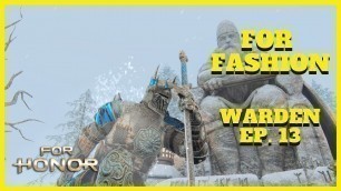 'For Honor: Ultimate Warden Customization (Episode 13: Mythic)'