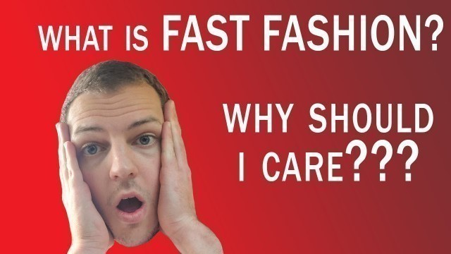 'What is FAST FASHION? Why you should care!'