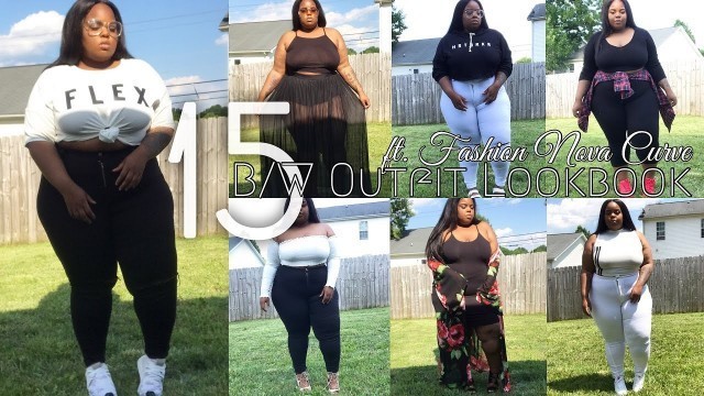 '15 OUTFIT B/W LOOKBOOK | ft. Fashion Nova Curve | Plus Size 2017 Daquana White'