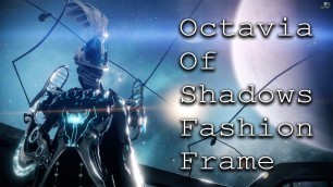 'Warframe: Octavia Of Shadows (Fashion Frame)'