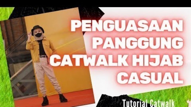 '38. Tutorial Catwalk #17 | Catwalk Hijab Casual | Penguasaan Panggung'