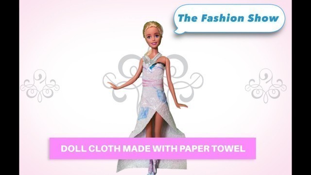 'Fashion Show: Doll Cloths Made With Paper Towel 키친타올로 인형옷 만들기'