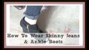 'How To Wear Skinny Jeans With Your Ankle Boots'