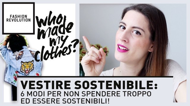 '6 MODI PER VESTIRE SOSTENIBILE SENZA SPENDERE TROPPO! Fashion Revolution Week'