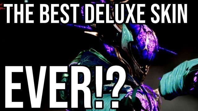 'Warframe: The BEST Deluxe Skin Ever?'