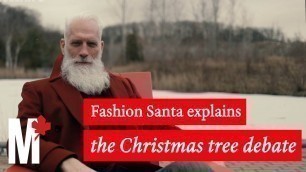 'Fashion Santa explains the Great Christmas Tree Debate: Real vs. Fake'