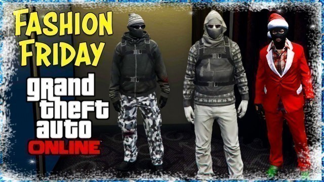 'GTA 5 Online \"FESTIVE THEMED\" FASHION FRIDAY! (Snow Snipers, Scrooge, Naughty Santa & More)'