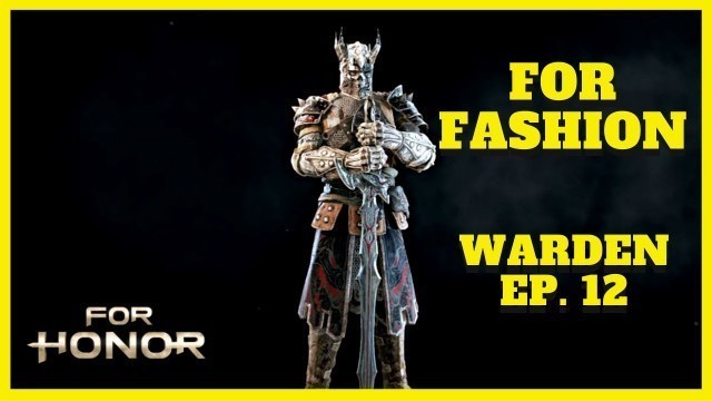 'For Honor: Ultimate Warden Customization (Episode 12: Personal Loadouts)'