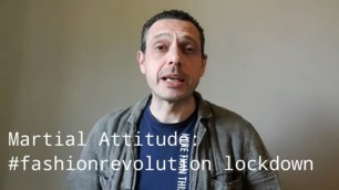 'Martial Attitude: Fashion Revolution Week lockdown'