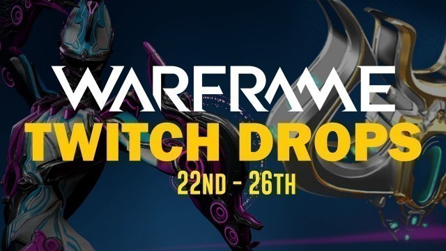 'Warframe Weekly Stream Twitch Drops: February 22 - 26'