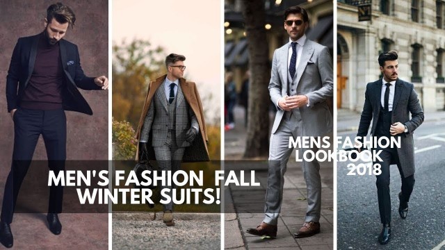 'Men\'s Suits | Fall Winter 2018 - 2019 | Men\'s Fashion | Lookbook Inspiration  PART 2'