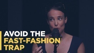 'Avoid the Fast-Fashion Trap'