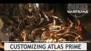 'Warframe: Customizing Atlas Prime [dressedtokill]'