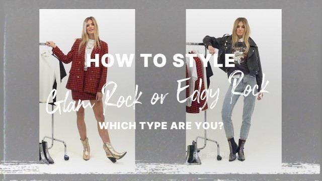 'HOW TO STYLE - GLAM ROCK OR EDGY ROCK 