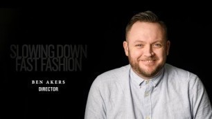 '\'Slowing Down Fast Fashion\' Documentary - Director/Filmmaker Ben Akers Interview'