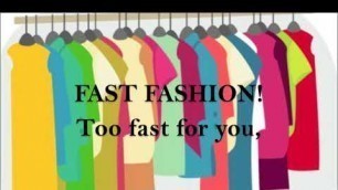 'Fast Fashion (Too Fast For You)'