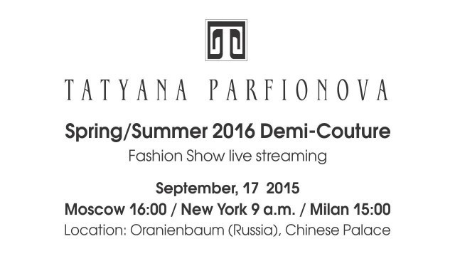 'TATYANA PARFIONOVA Spring/Summer 2016 Demi-Couture  Fashion Show live streaming'