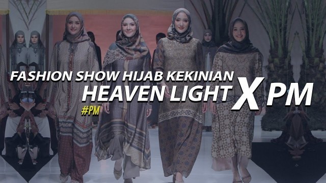 'Fashion Show hijab Kekinian | Heaven Lights x PM'